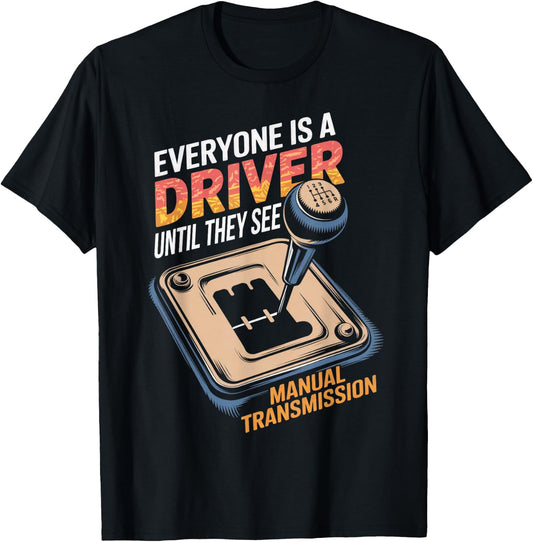 Everyone Is A Driver Gear Stick Driver Manual Transmission T-Shirt - T-Shirt | Black