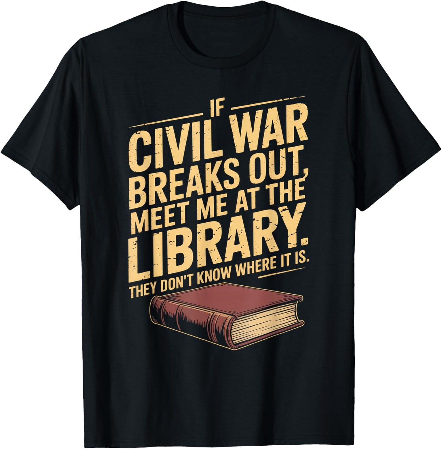 If Civil War Breaks Out Meet Me at The Library Funny Quote T-Shirt - T-Shirt | Black