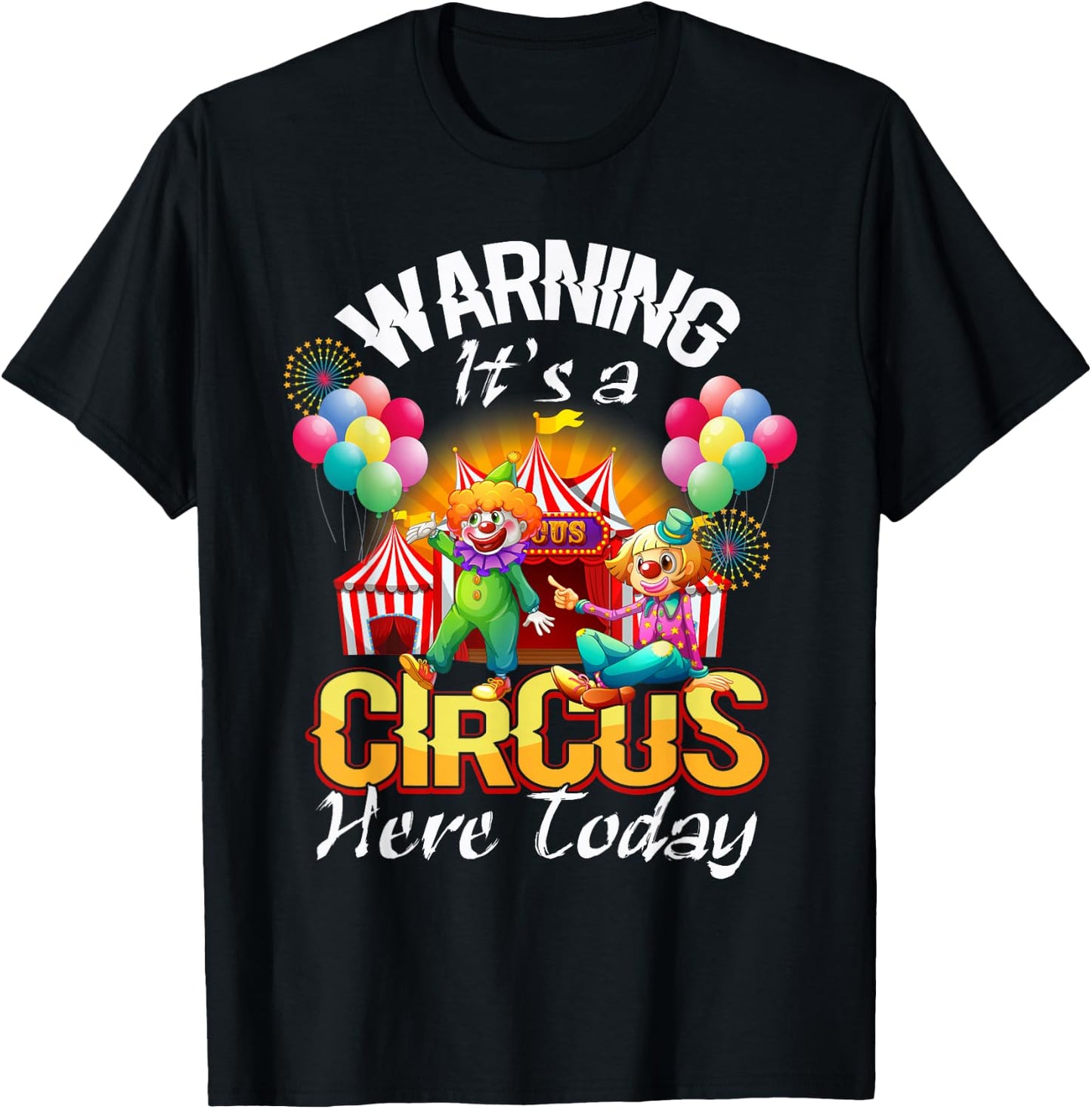 Warning It's A Circus Here Today Carnival Birthday Party T-Shirt - T-Shirt | Black