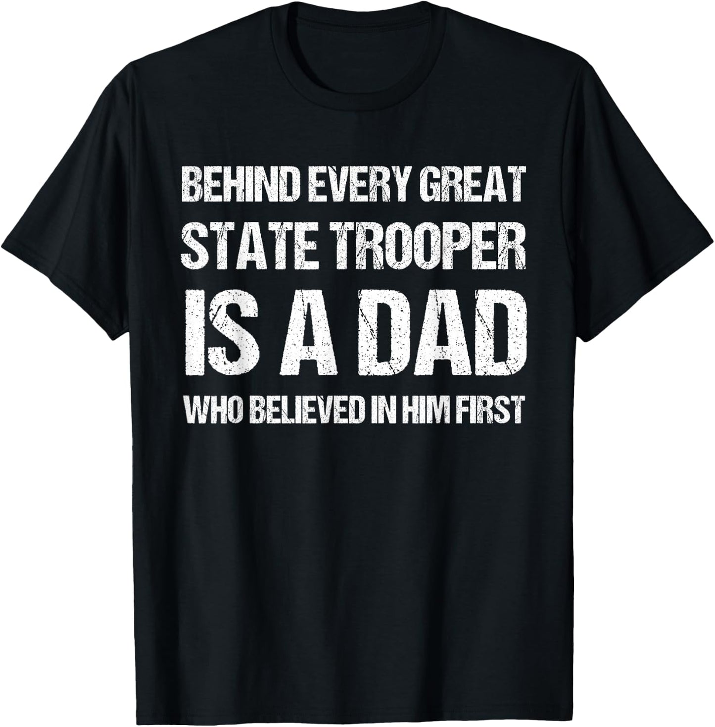 Behind Every Great State Trooper A Dad State Trooper T-Shirt - T-Shirt | Black