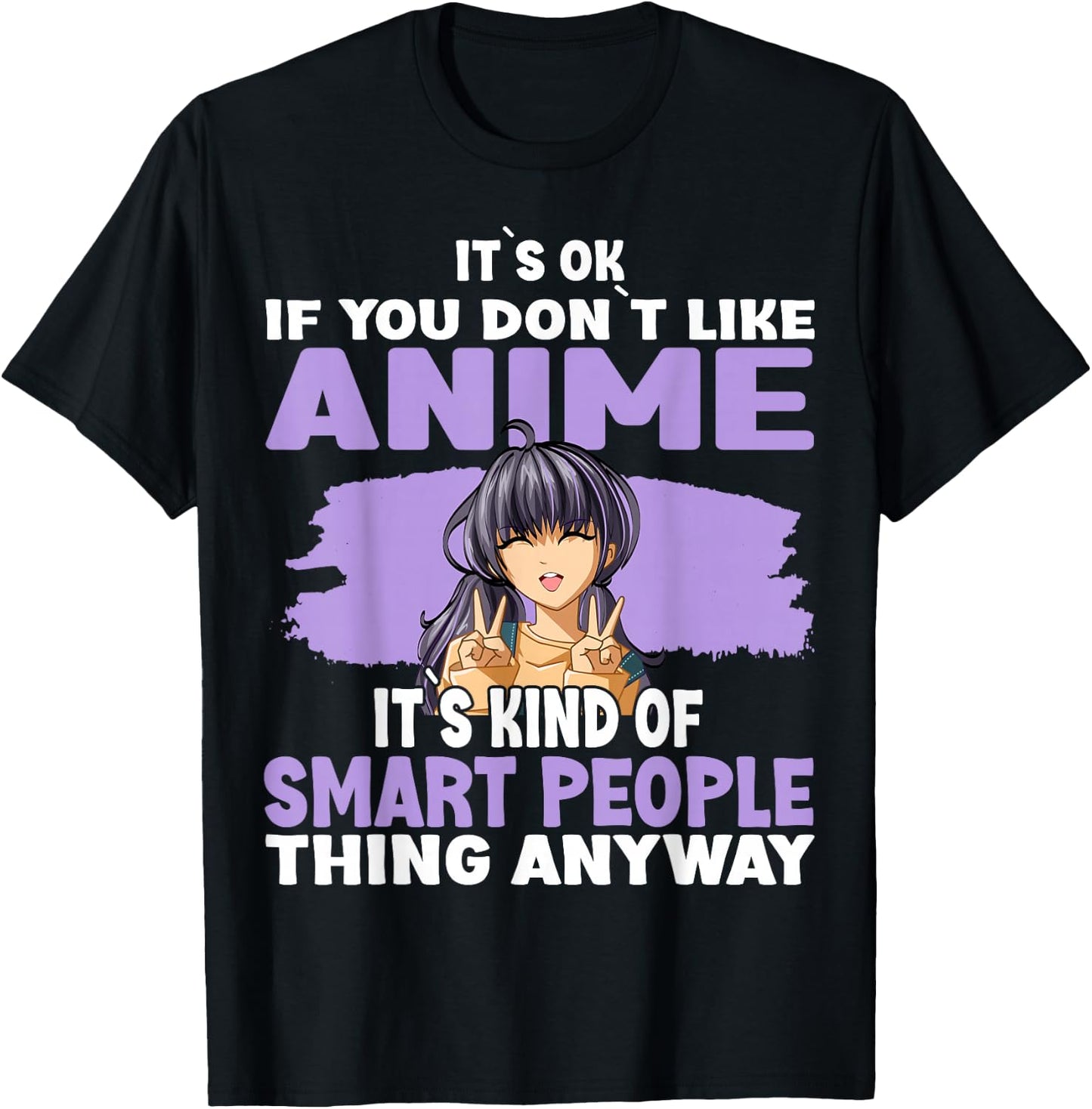 It’s OK If You Don’t Like Anime T-Shirt - T-Shirt | Black