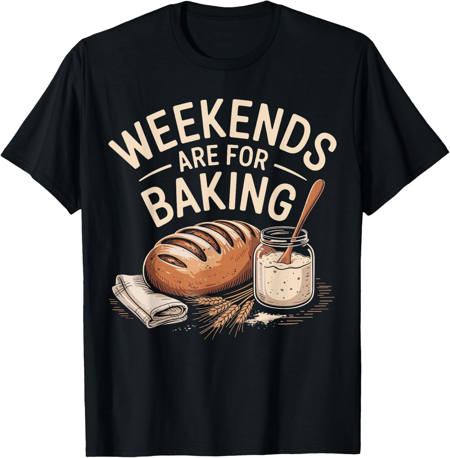 Weekends are for Banking Bread Sourdough Starter Culture T-Shirt - T-Shirt | Black