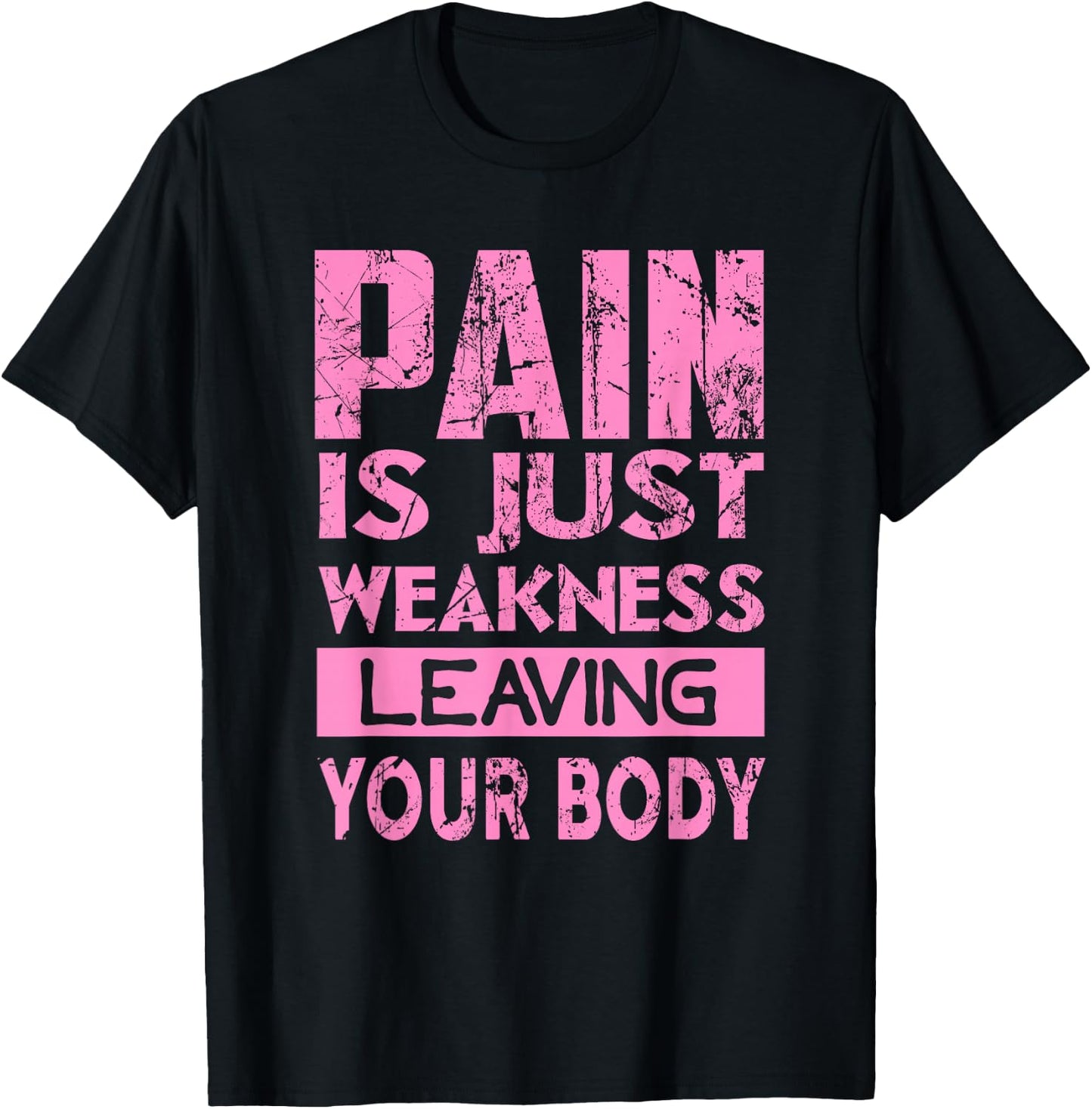 Pain is just weakness leaving your body T-Shirt - T-Shirt | Black