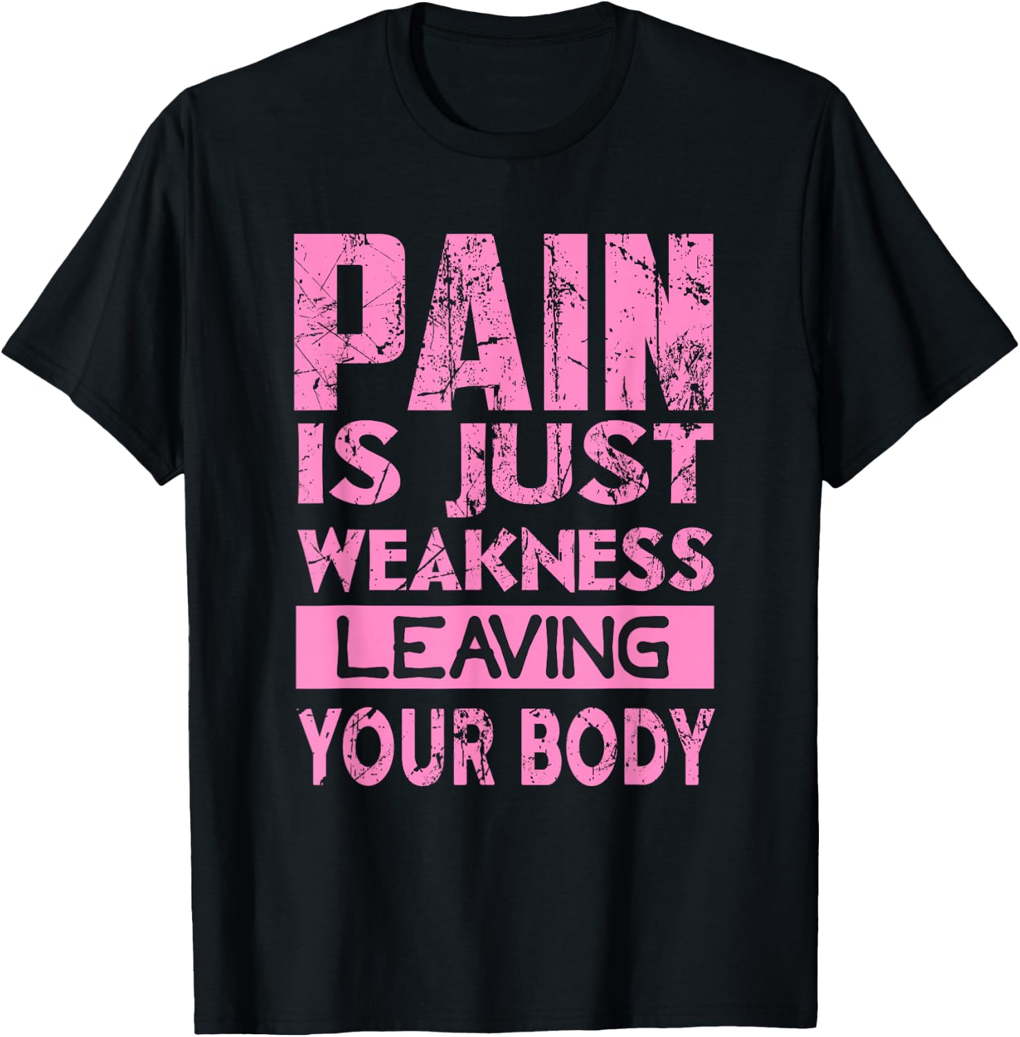 Pain is just weakness leaving your body T-Shirt - T-Shirt | Black