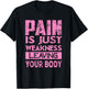 Pain is just weakness leaving your body T-Shirt - T-Shirt | Black