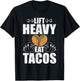 Lift Heavy Eat Tacos Bodybuilding Weightlifting Workout T-Shirt - T-Shirt | Black