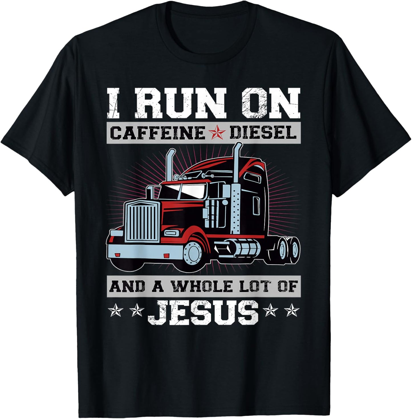 I Run On Caffeine Diesel And A Whole Lot Of Jesus T-Shirt - T-Shirt | Black