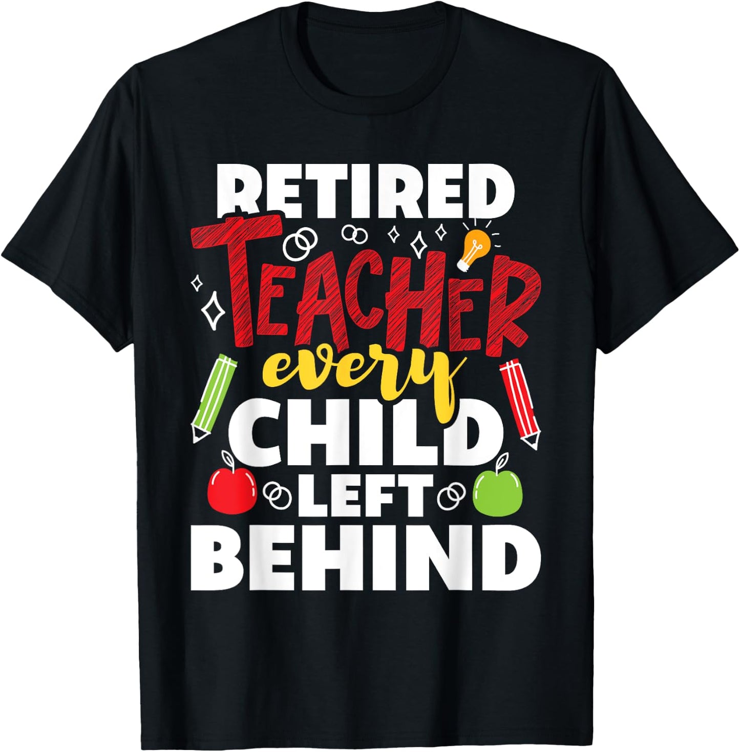 Retired Teacher Every Child Left Behind - Retiree Retirement T-Shirt - T-Shirt | Black