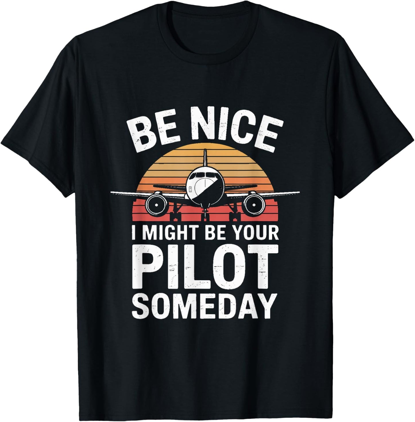 Be Nice I Might Be Your Pilot Someday Aviation T-Shirt - T-Shirt | Black