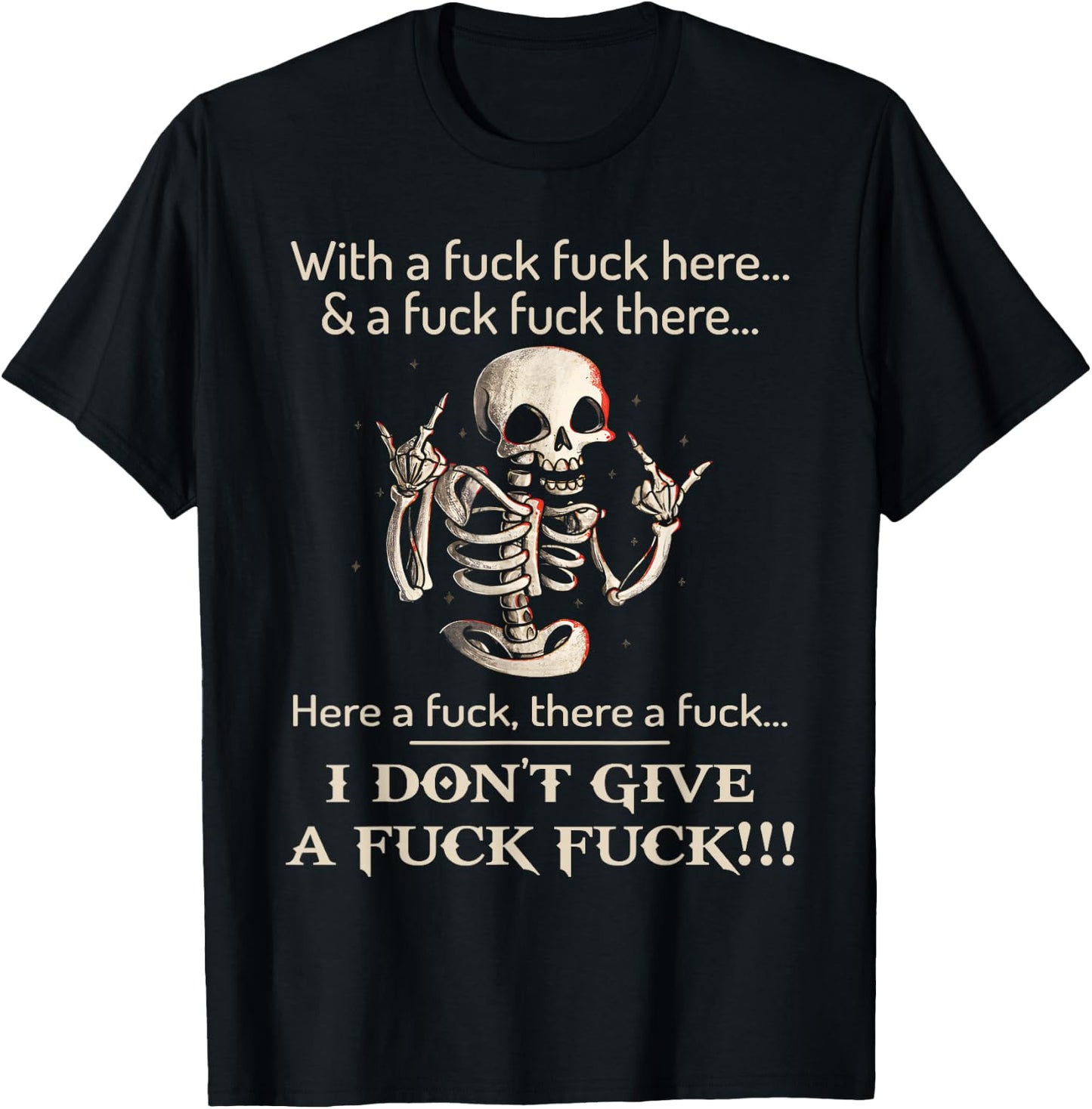 Funny Shirt I Don't Give A Fck Fck Skeleton For Man & Woman T-Shirt - T-Shirt | Black