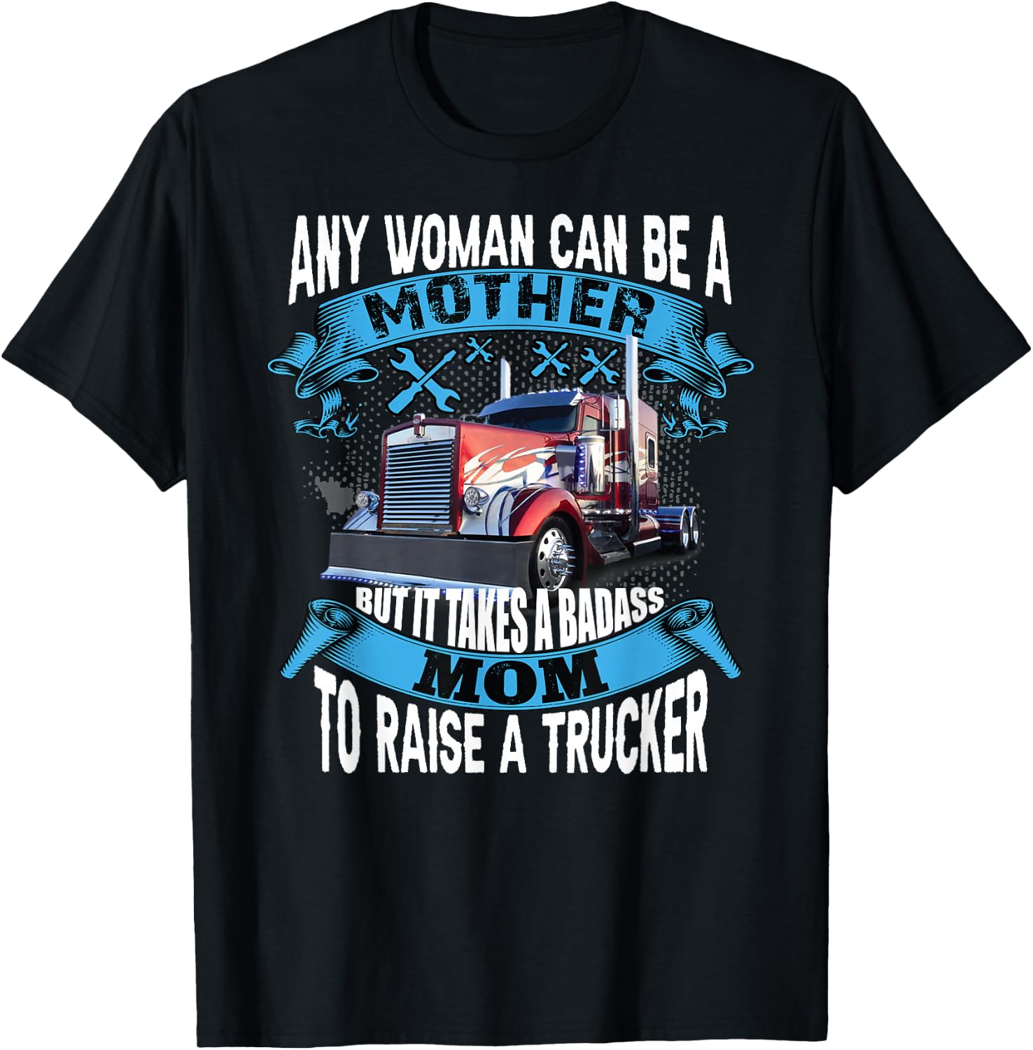 It takes a badass mom To Raise a Trucker funny proud mom T-Shirt - T-Shirt | Black