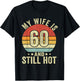 My Wife Is 60 Year Old Birthday And Still Hot 60th Husband T-Shirt - T-Shirt | Black