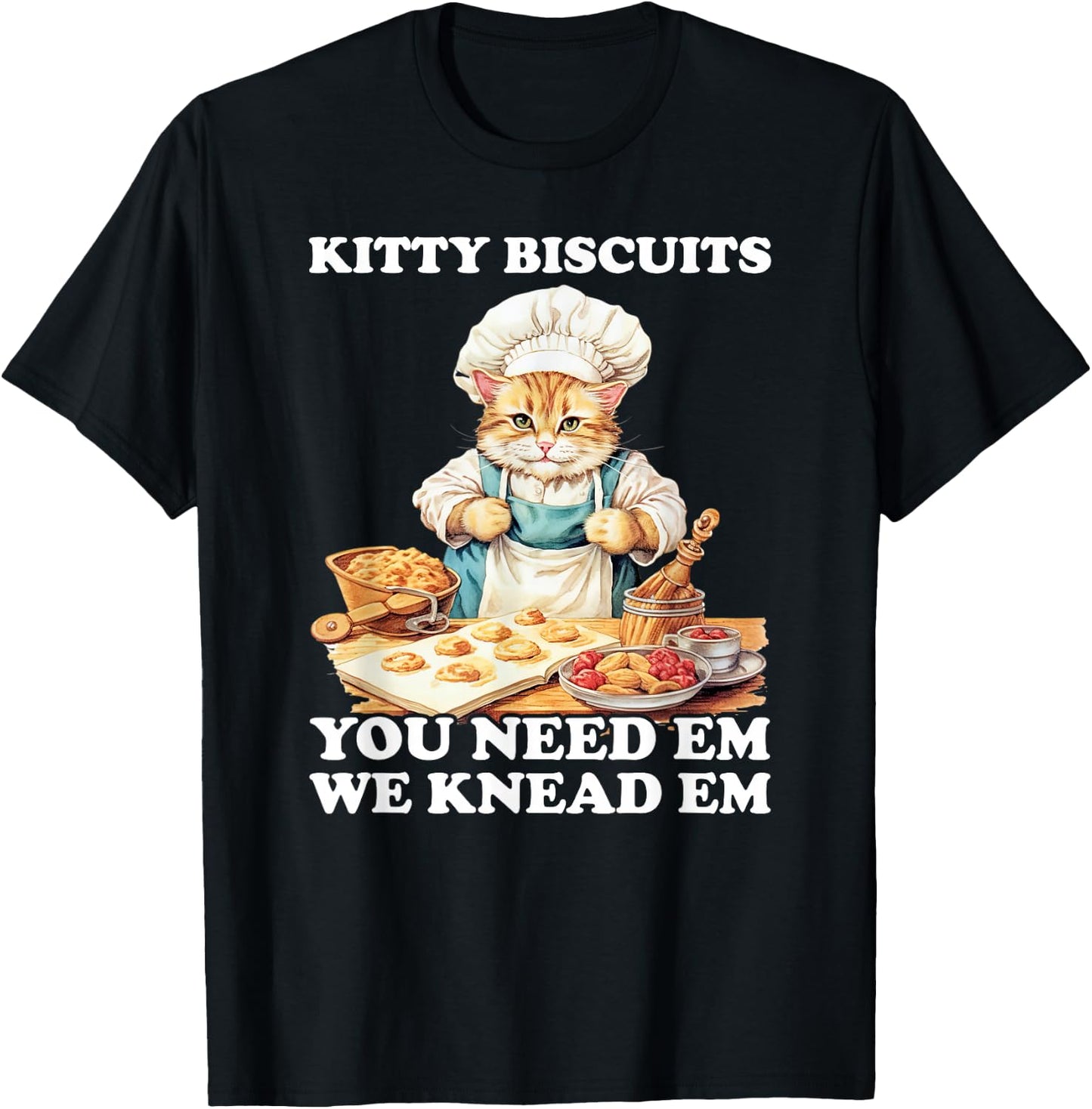 Kitty Biscuits We Knead Em You Need Em Cats Baking T-Shirt - T-Shirt | Black