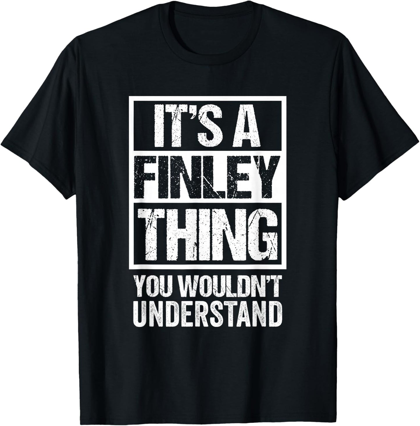 It's A Finley Thing You Wouldn't Understand First Name T-Shirt - T-Shirt | Black
