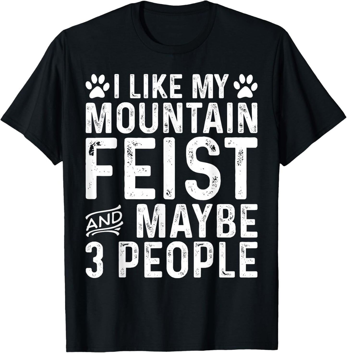 I Like My Mountain Feist Dog Owner Pet Funny Quote T-Shirt - T-Shirt | Black