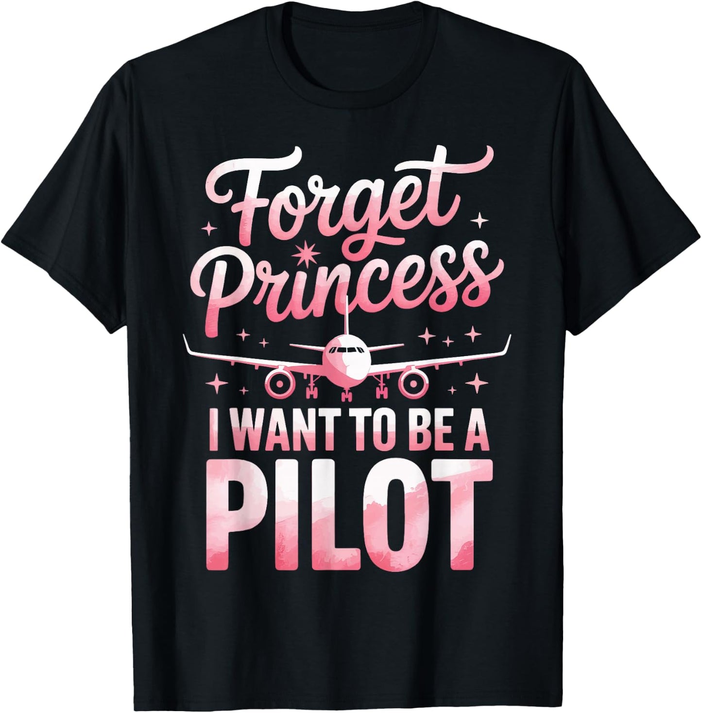 Forget Princess I Want to Be A Pilot T-Shirt - T-Shirt | Black