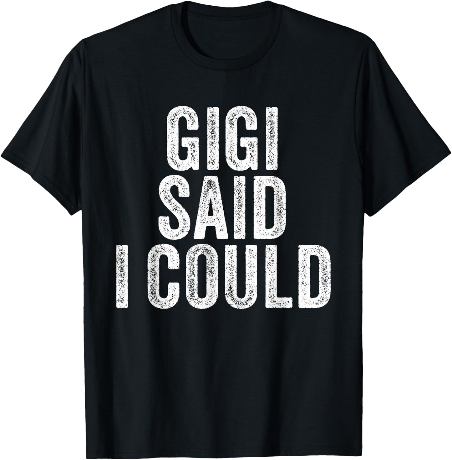 Gigi Said I Could Grandparent Grandson Granddaughter Funny T-Shirt - T-Shirt | Black
