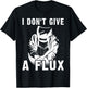 I Don't Give A Flux For A Welder T-Shirt - T-Shirt | Black