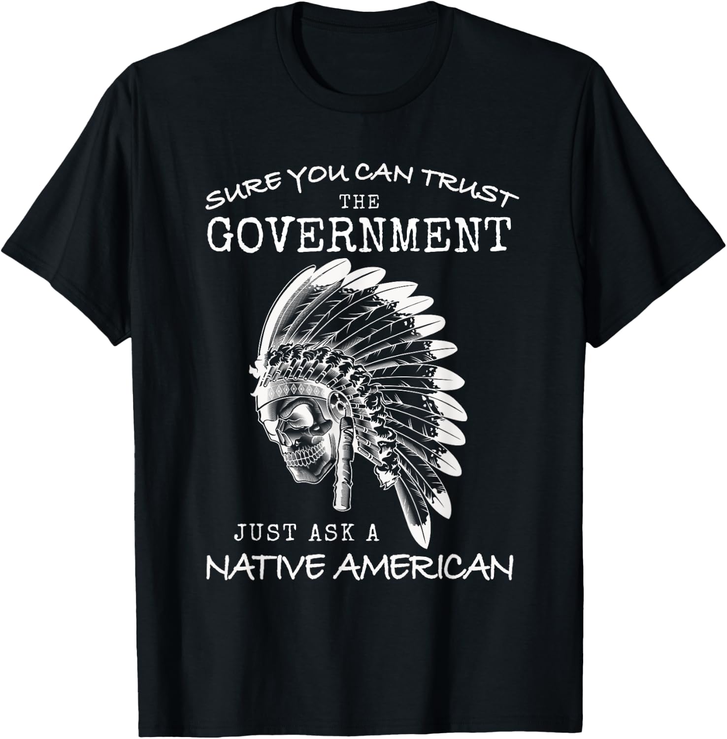 Native American Government Trust Funny Indian USA Indigenous T-Shirt - T-Shirt | Black