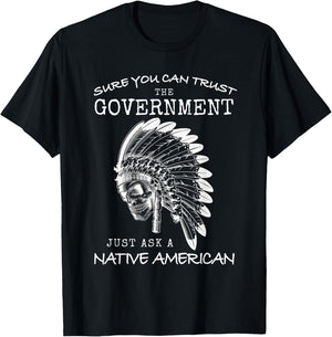 Native American Government Trust Funny Indian USA Indigenous T-Shirt - T-Shirt | Black