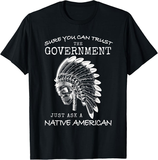 Native American Government Trust Funny Indian USA Indigenous T-Shirt - T-Shirt | Black