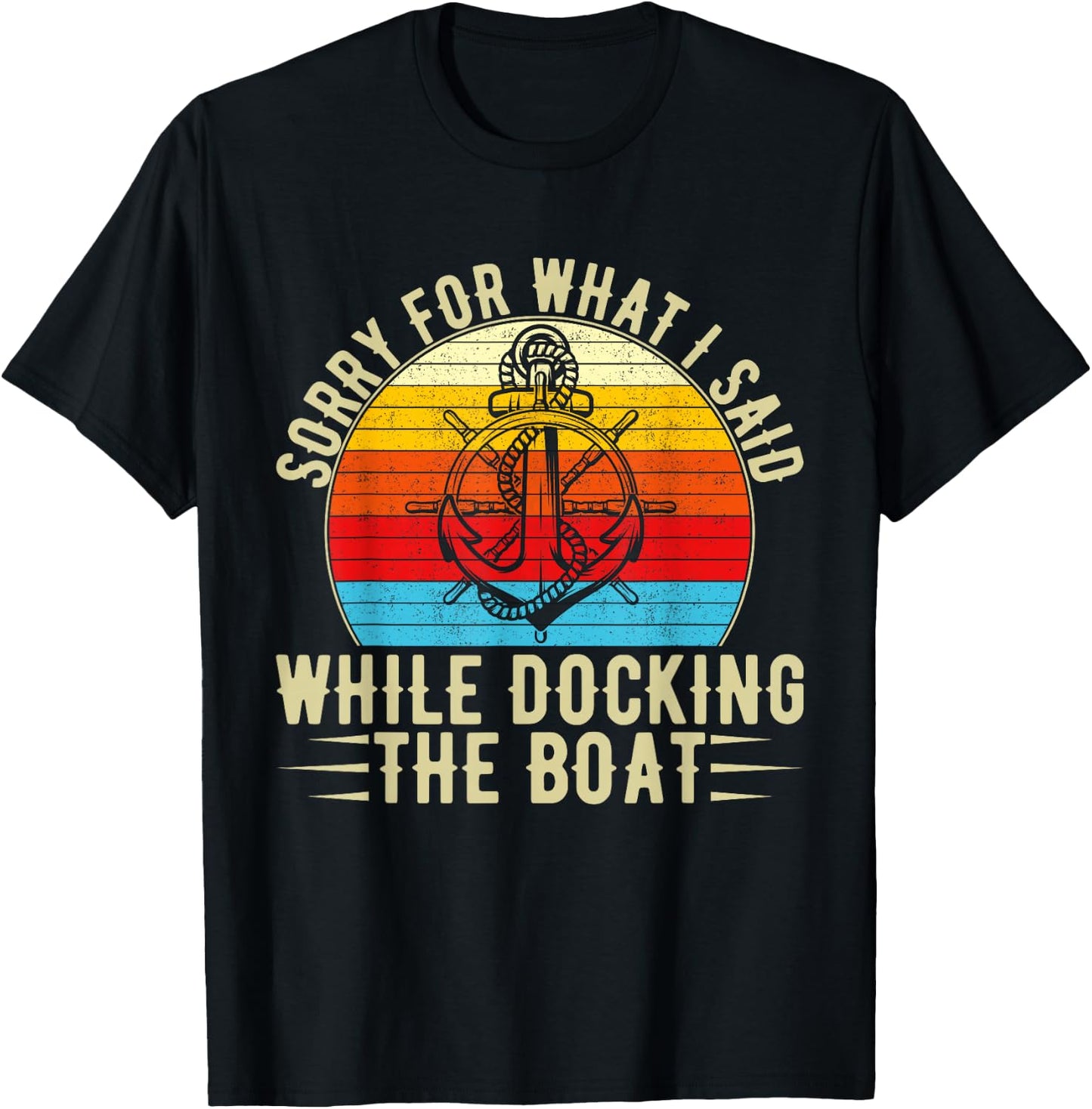 Sorry For What I Said While Docking The Boat T-Shirt - T-Shirt | Black