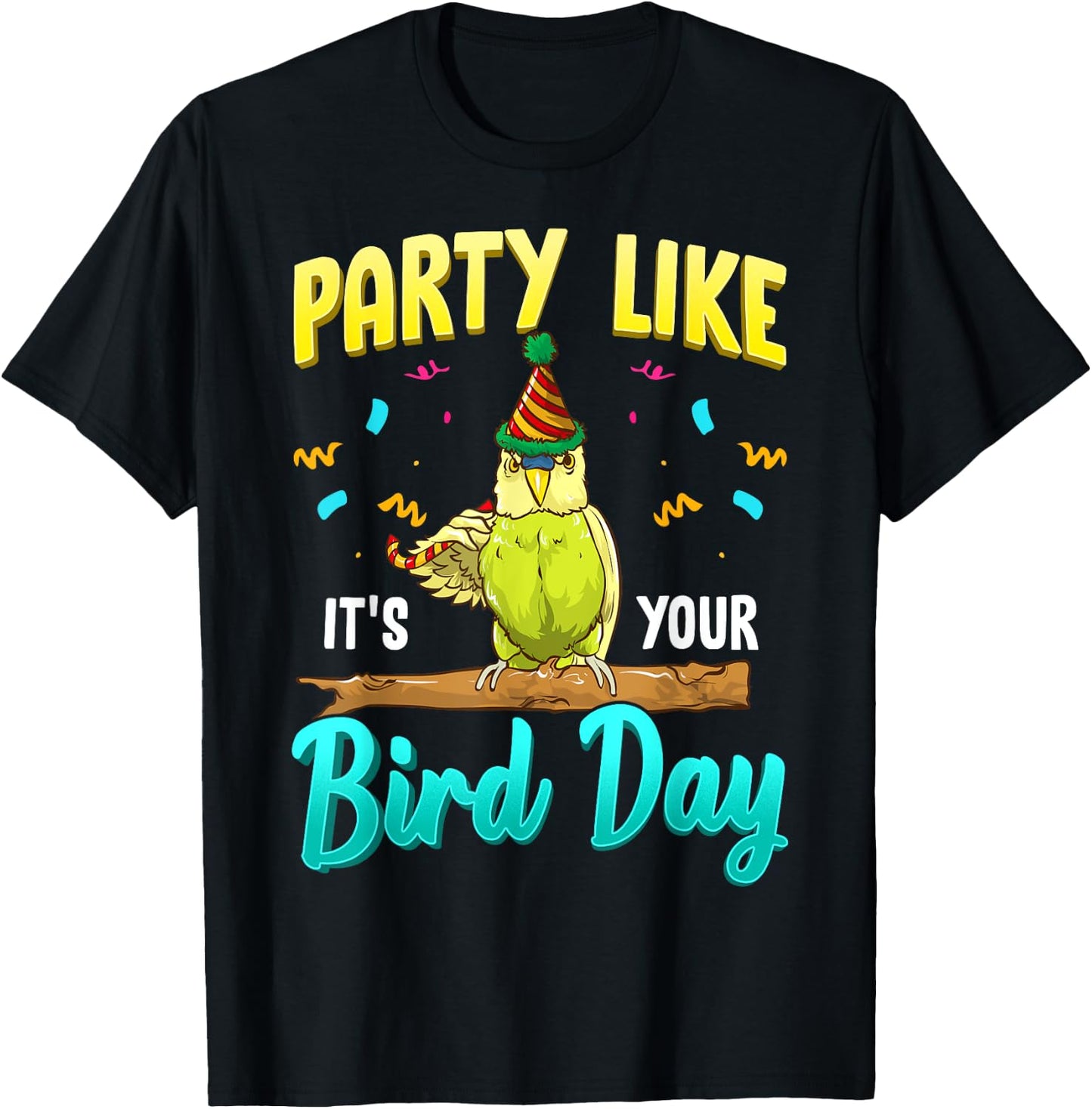 Party Like It's Your Bird Day Hilarious Budgie Bird T-Shirt - T-Shirt | Black