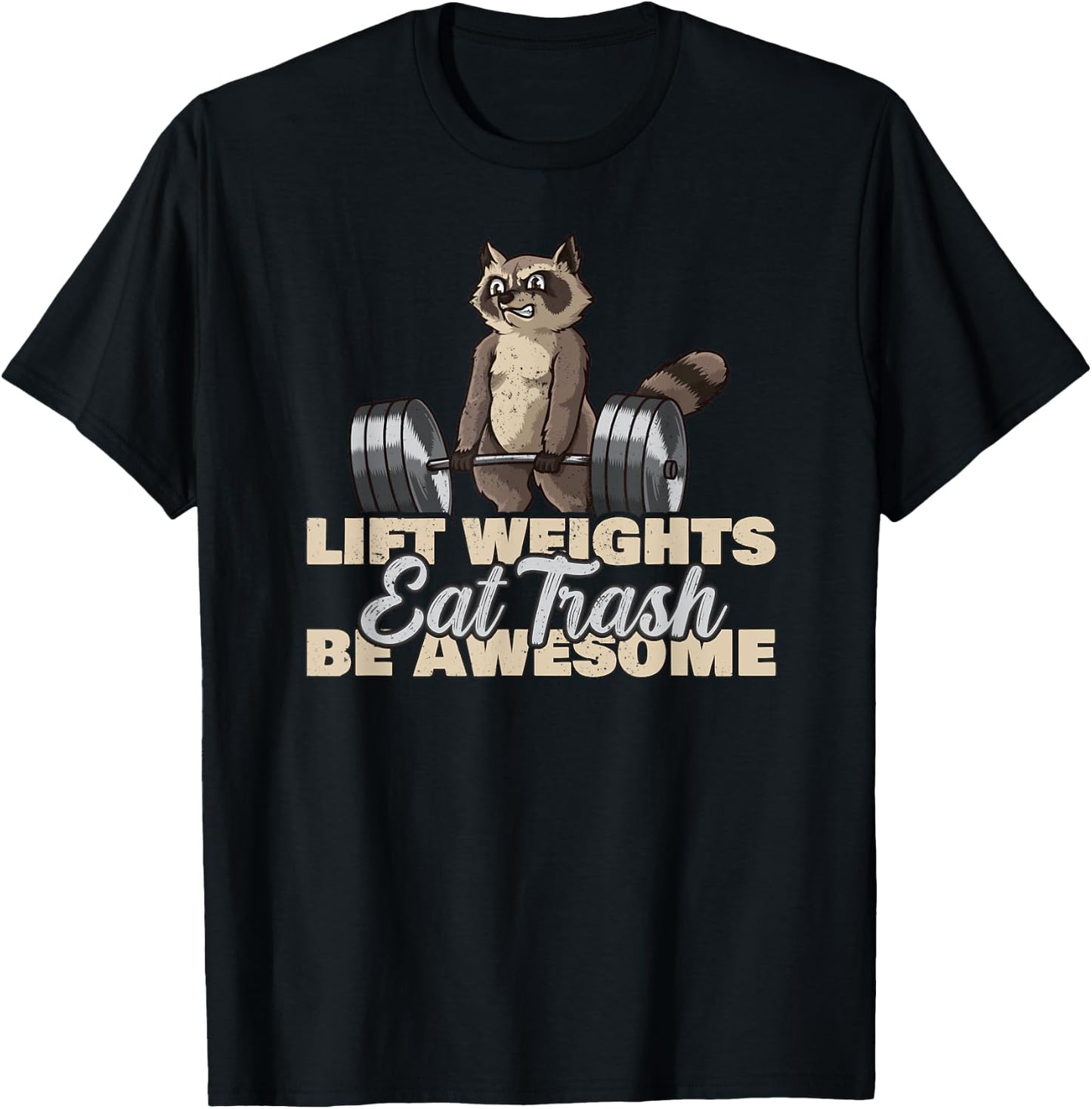Lift Weights Eat Trash Be Awesome Funny Raccoon T-Shirt - T-Shirt | Black