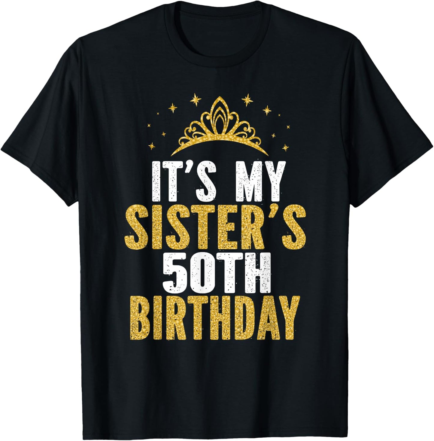 It's My Sister 50th Birthday Idea For 50 Years Old Woman T-Shirt - T-Shirt | Black