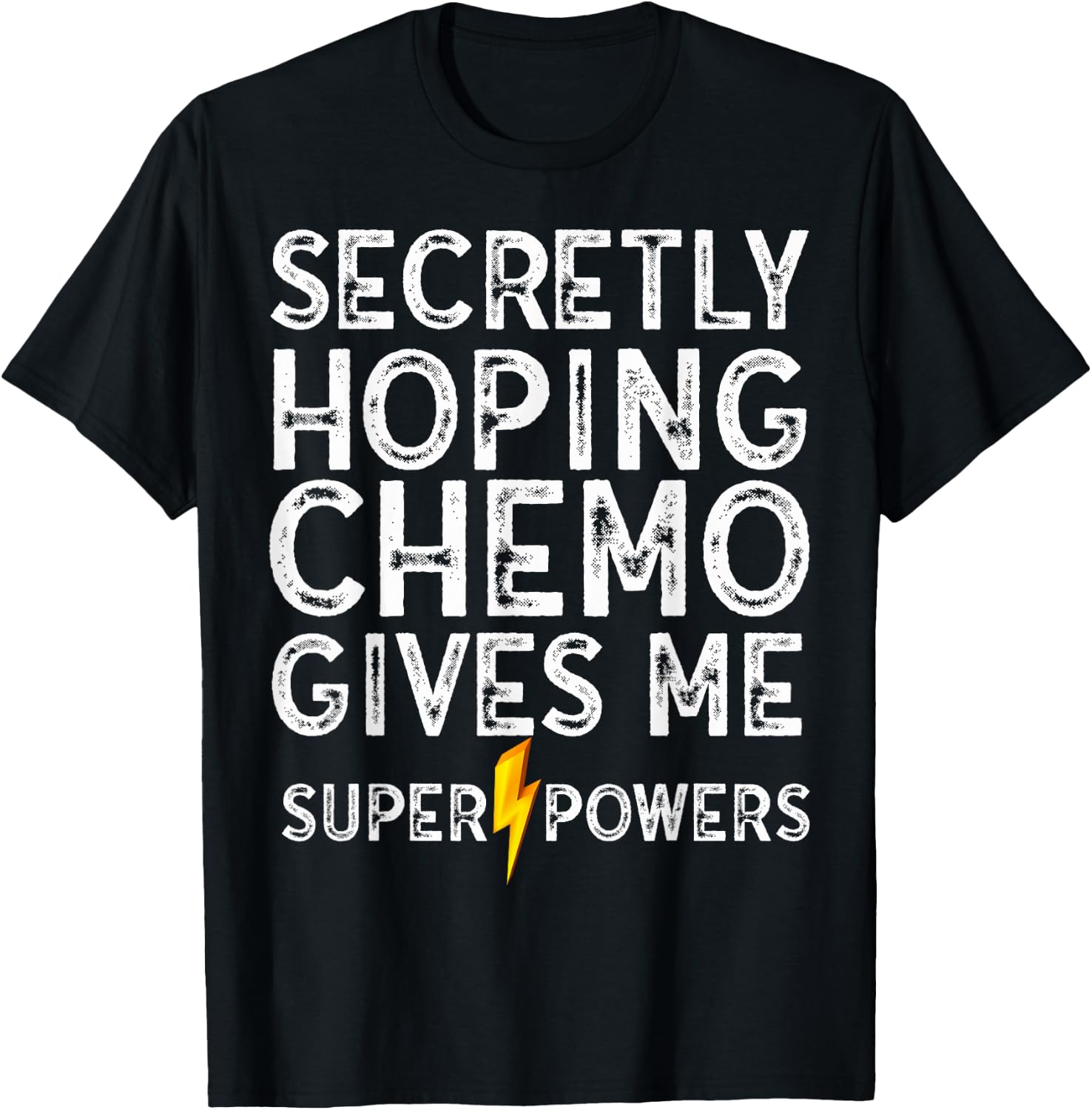 Chemo Secretly Hoping Superpowers-Radiation Cancer Awareness T-Shirt - T-Shirt | Black