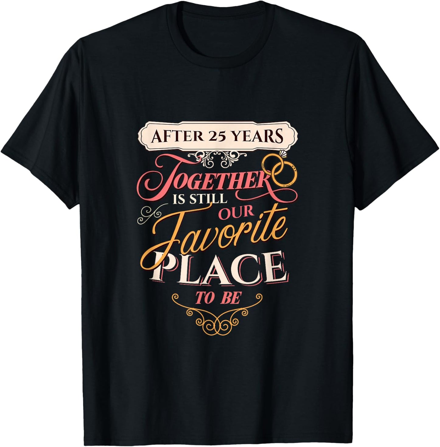 Married Couple Together Our Favorite Place 25th Anniversary T-Shirt - T-Shirt | Black