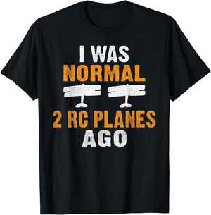 I was normal 2 Rc Planes ago RC Plane Flying RC Plane T-Shirt - T-Shirt | Black