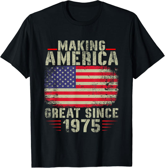 Funny Making America Great Since 1975 Design, 47th Birthday T-Shirt - T-Shirt | Black