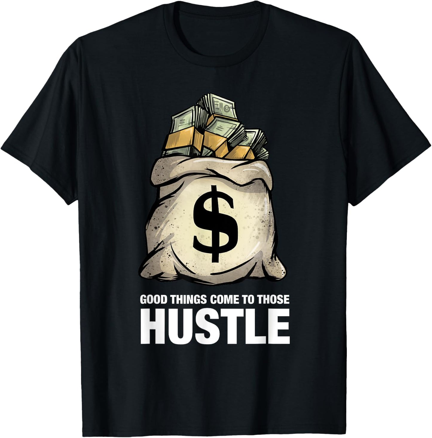 Good things come to those that hustle clothing entrepreneur T-Shirt - T-Shirt | Black