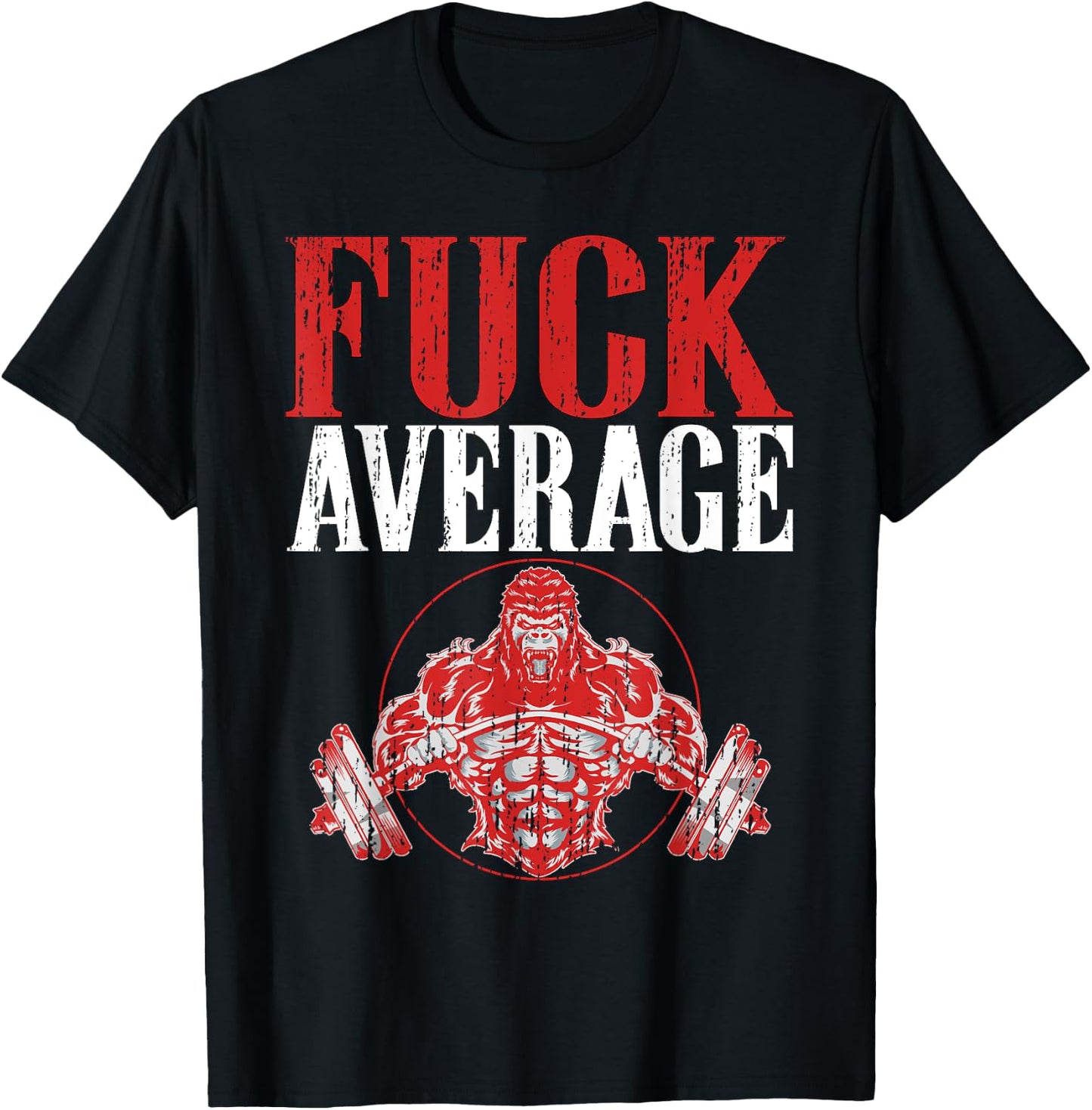 Fuck Average | Fitness Weightlifting Deadlift Workout Gym T-Shirt - T-Shirt | Black