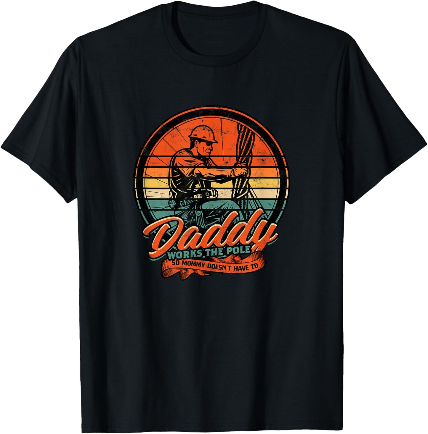 Daddy works the pole so mommy doesn't have to - electrician T-Shirt - T-Shirt | Black