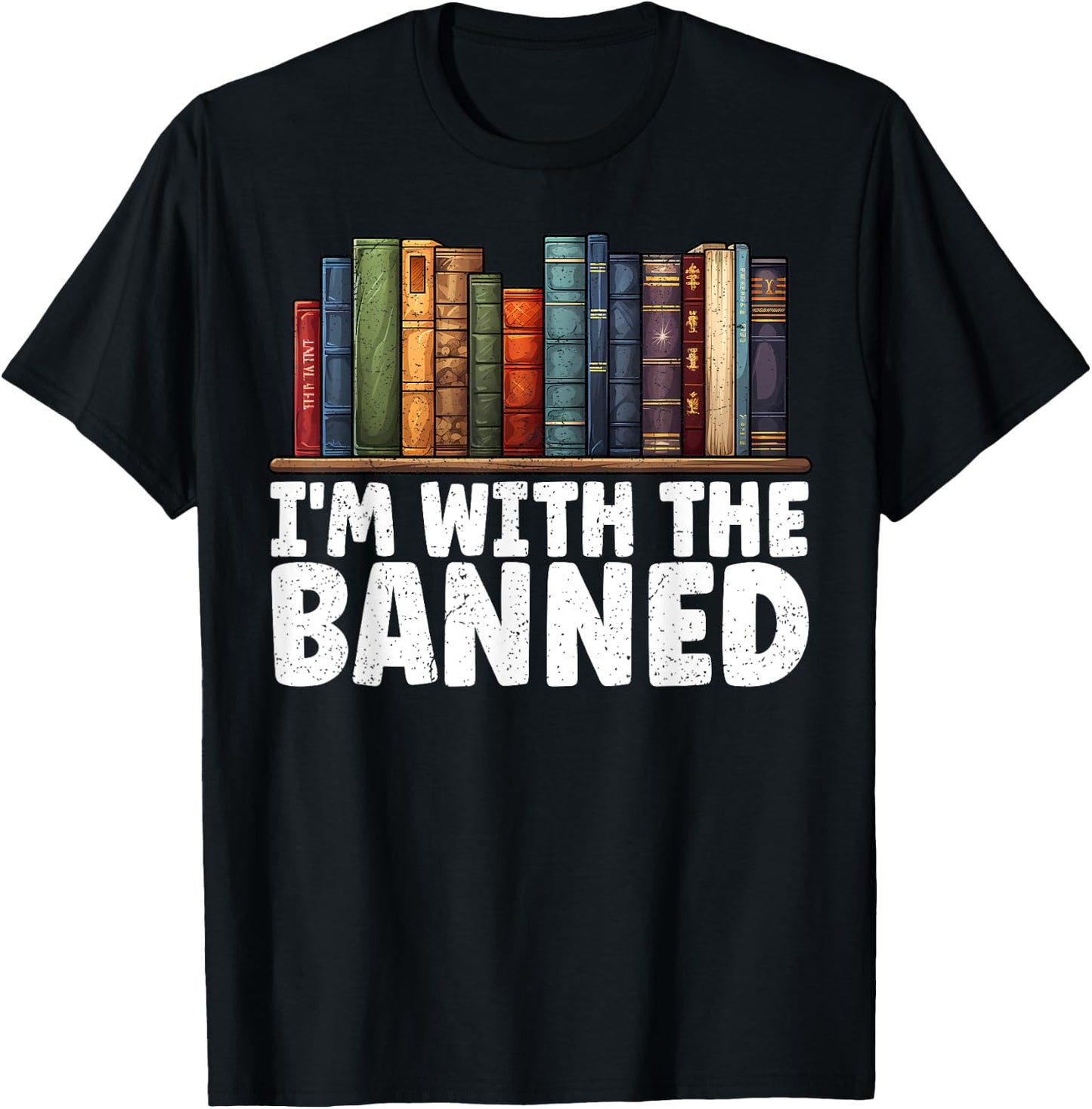 I'm With The Banned Books I Read Banned Books Lovers T-Shirt - T-Shirt | Black