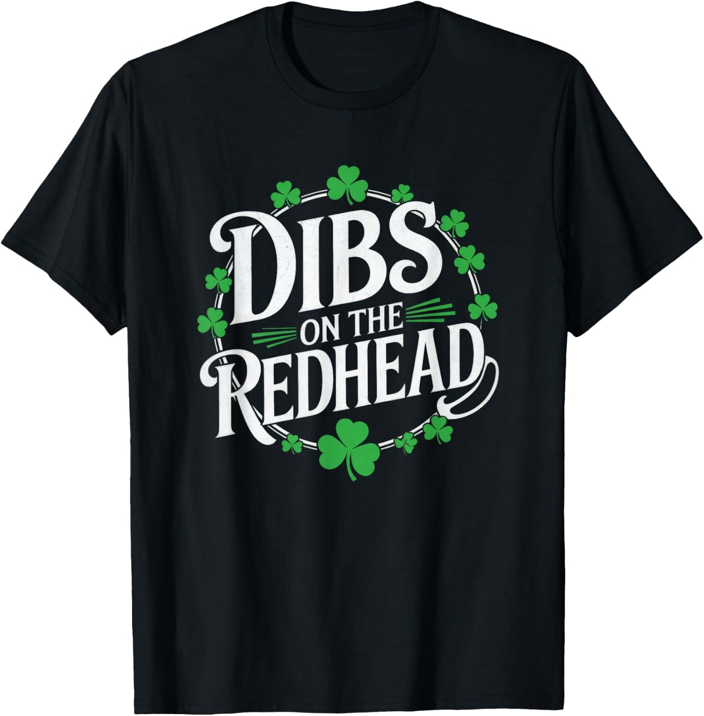 Funny Irish Clover St Patricks Day Dibs On The Redhead T-Shirt - T-Shirt | Black
