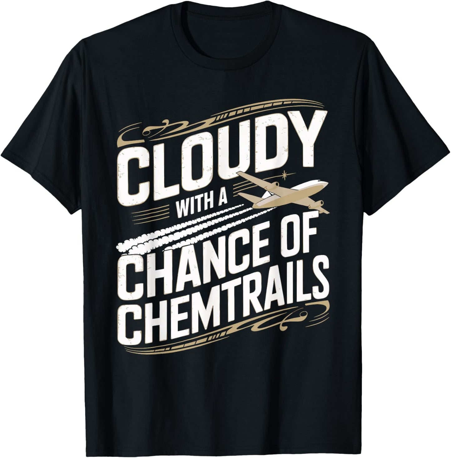 Cloudy with A Chance of Chemtrails Chemtrail Conspiracy T-Shirt - T-Shirt | Black