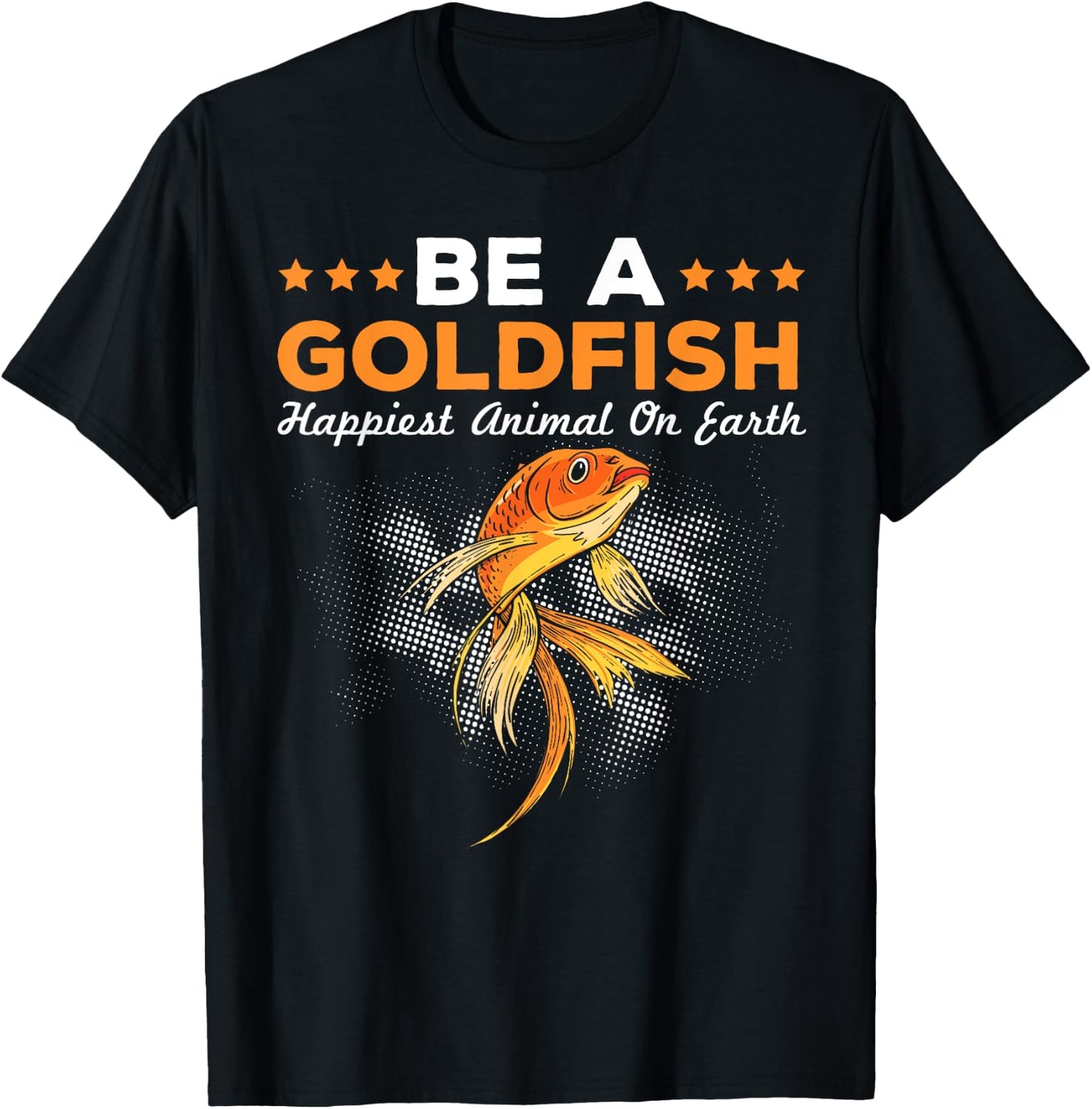 Be A Goldfish Happiest Animal Goldfish T-Shirt - T-Shirt | Black