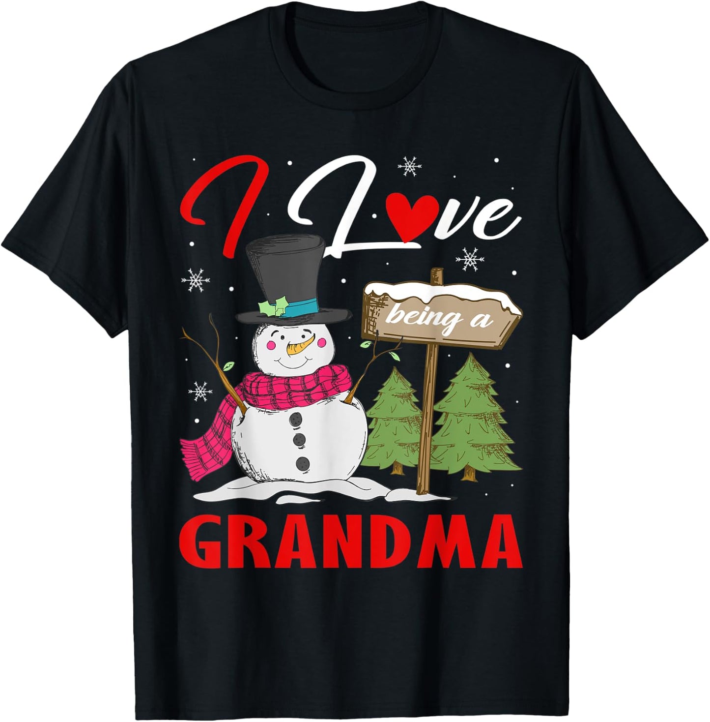 I Love Being A Grandma Snowman Xmas Gift Christmas Day T-Shirt - T-Shirt | Black
