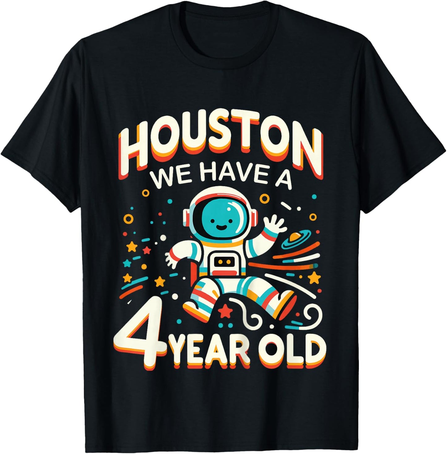 4th Birthday Houston We Have A 4 Year Old Astronaut Space T-Shirt - T-Shirt | Black