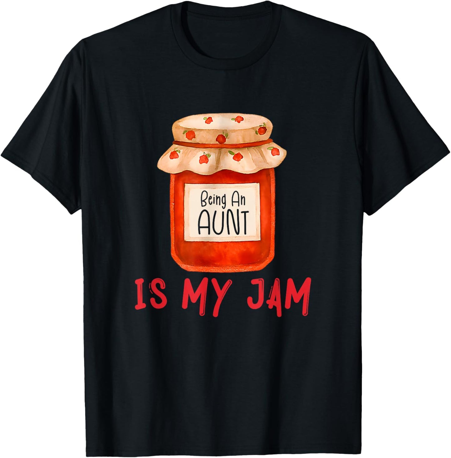Being an Aunt is My Jam Funny Family Pun Joke T-Shirt - T-Shirt | Black