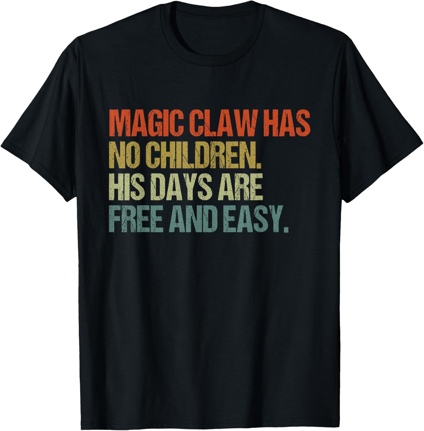 Magic Claw Has No Children His Days are Free and Easy T-Shirt - T-Shirt | Black