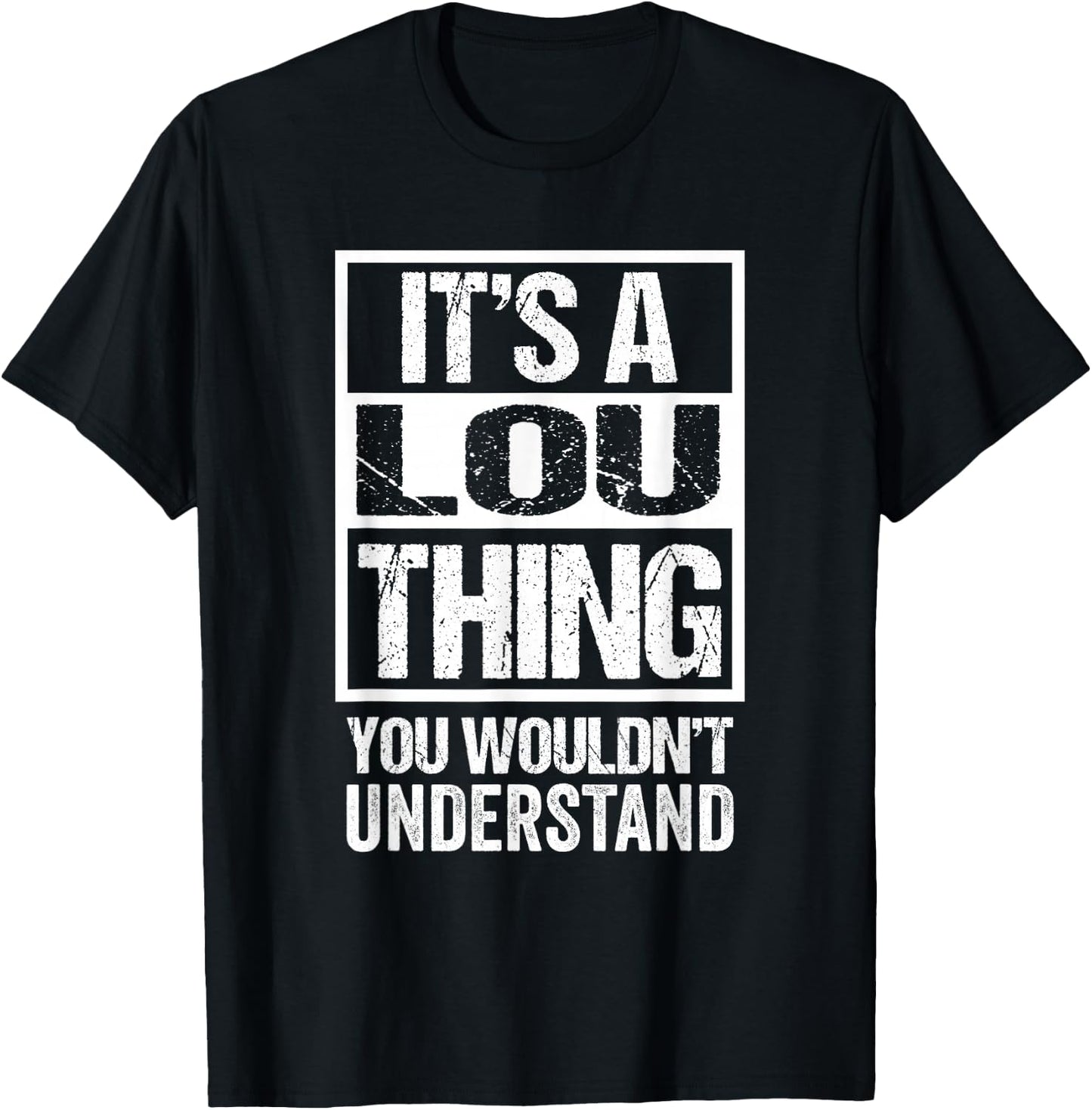 It's A Lou Thing You Wouldn't Understand T-Shirt - T-Shirt | Black