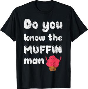 Do You Know The Muffin Fun Man T-Shirt - T-Shirt | Black