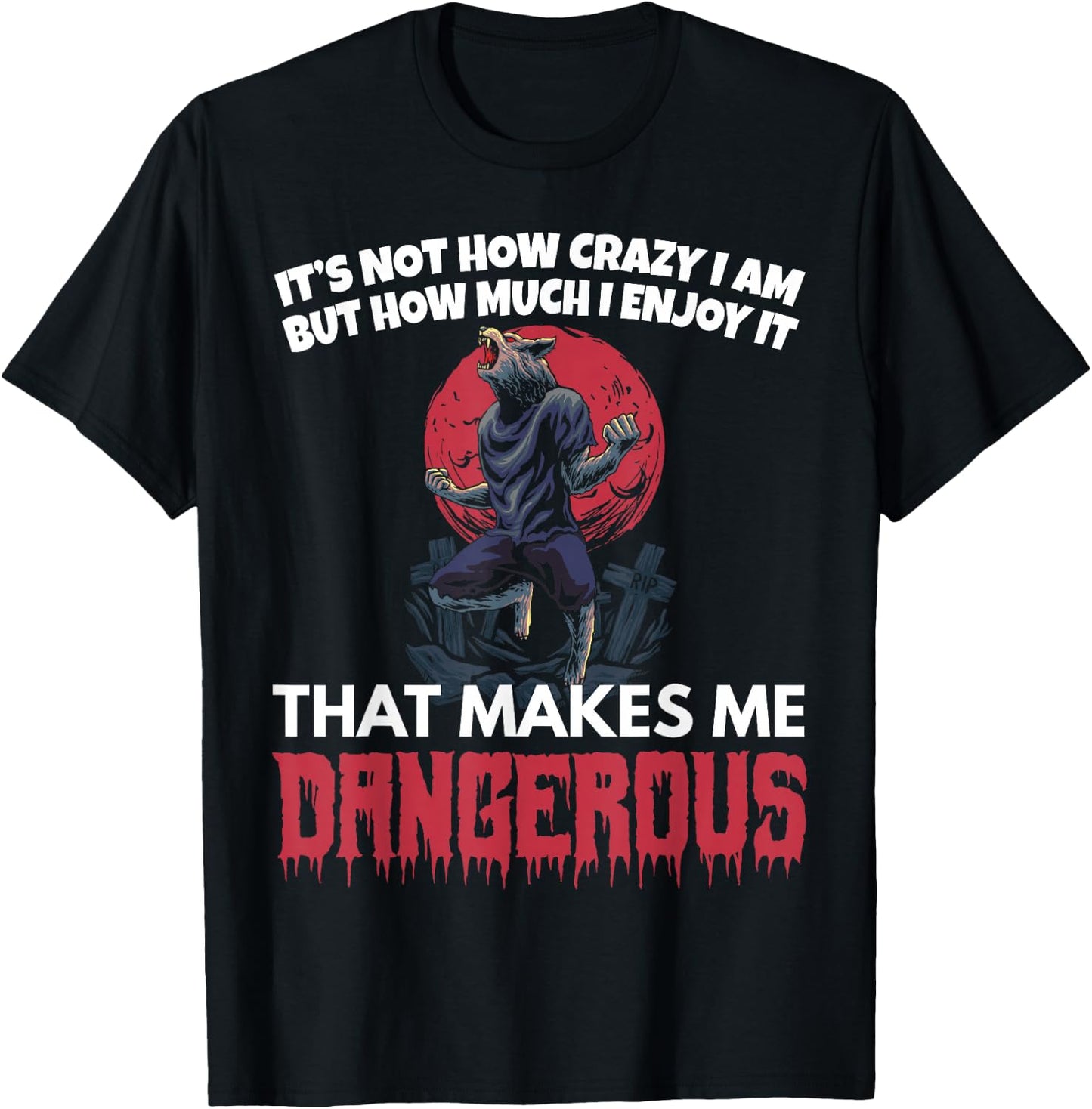Werewolf Crazy Dangerous Werewolf T-Shirt - T-Shirt | Black