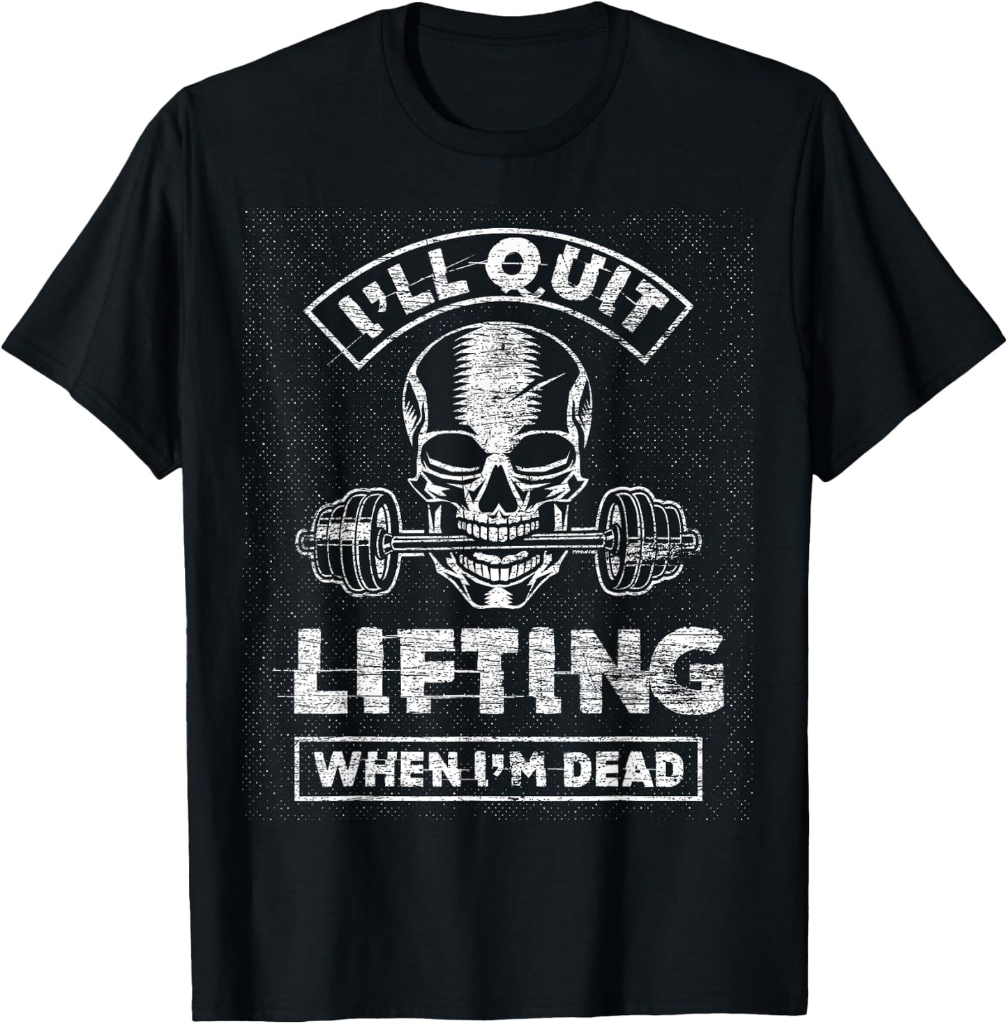 I'll Quit Lifting When I'm Dead - Skull Gym Fitness Workout T-Shirt - T-Shirt | Black