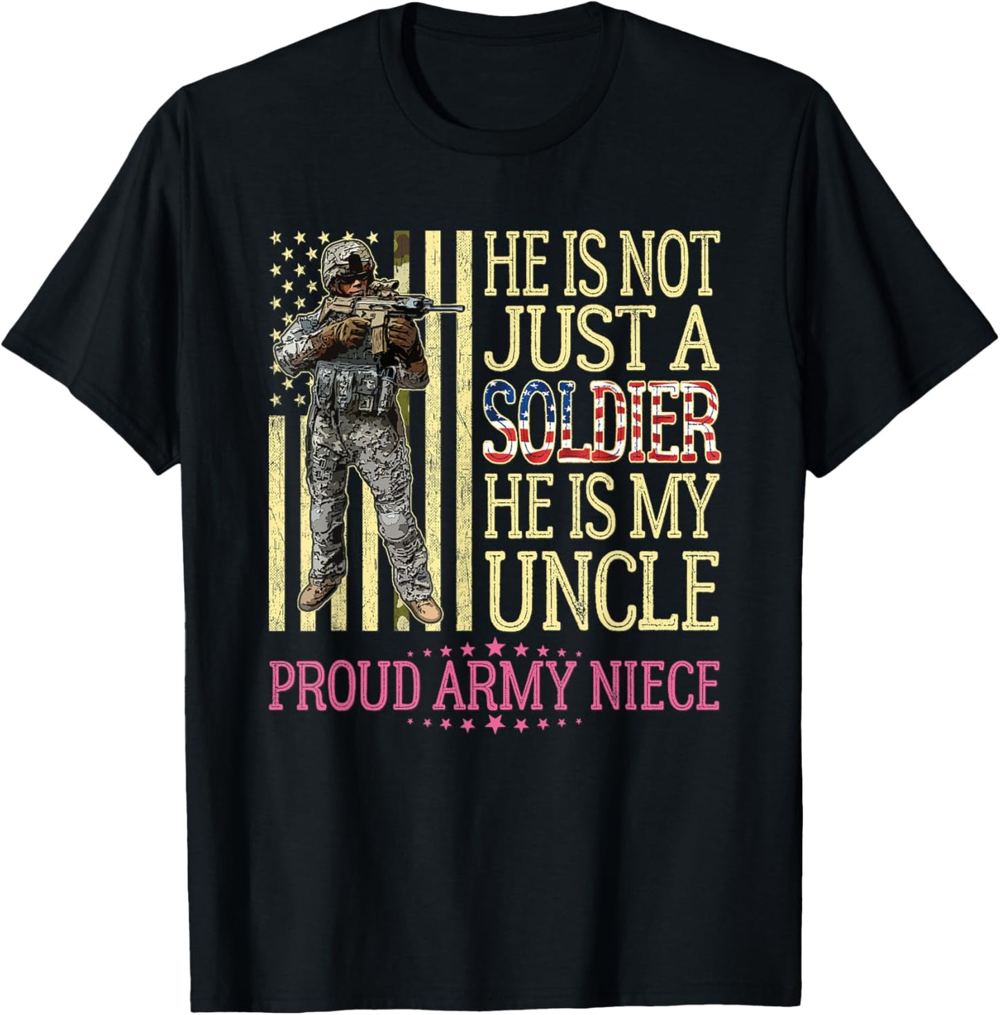 He Is Not Just A Soldier He Is My Uncle Proud Army Niece T-Shirt - T-Shirt | Black