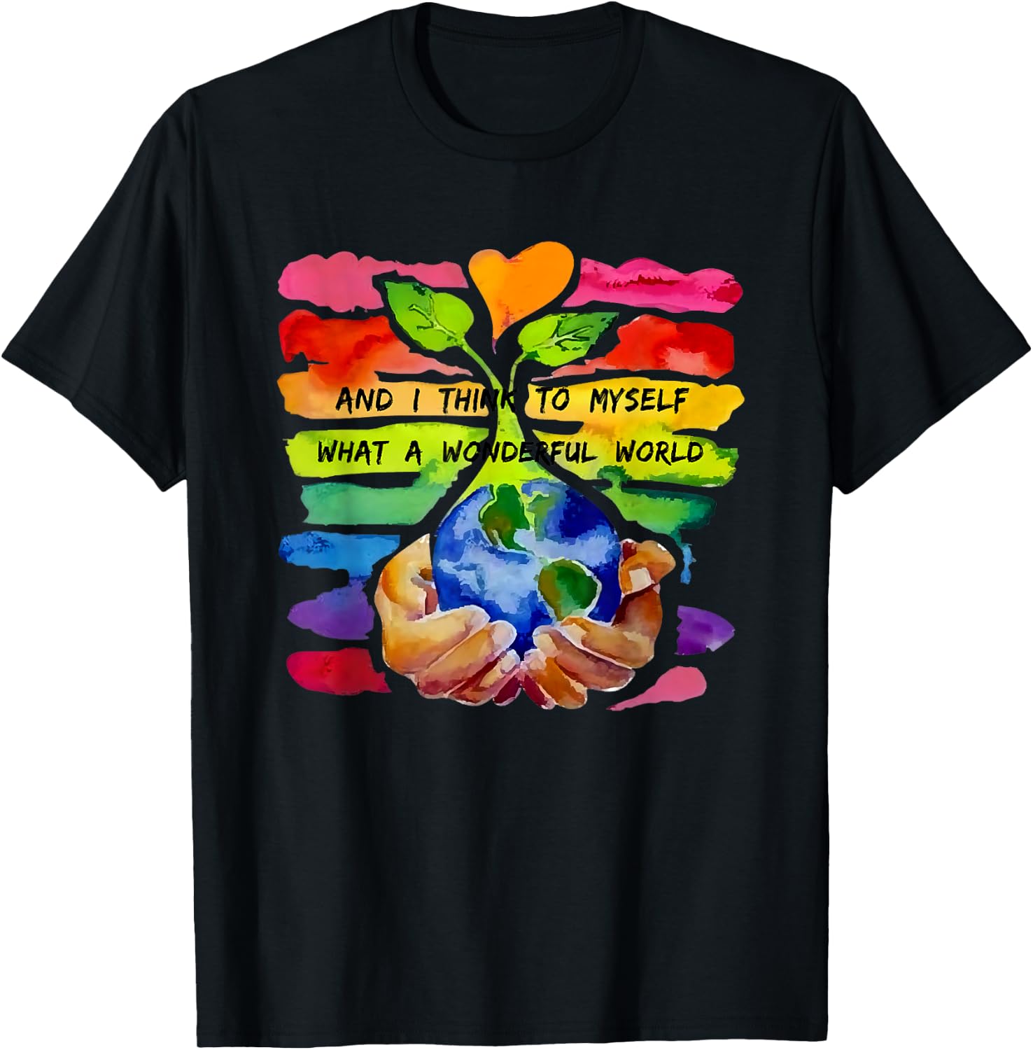 And I Think To Myself What A Wonderful World Earth Day T-Shirt - T-Shirt | Black